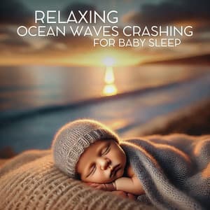 Relaxing Ocean Waves Crashing for Baby Sleep - Ocean Waves Nature Therapy