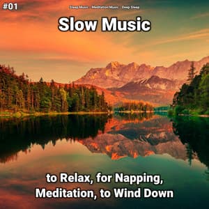 #01 Slow Music to Relax, for Napping, Meditation, to Wind Down - Deep Sleep
