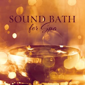 Sound Bath for Spa: Tibetan Singing Bowls to Invigorate Your Body and Soothe Your Mind - Therapeutic Tibetan Spa Collection