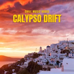 Calypso Drift: Deep House Essentials - Chill Music House