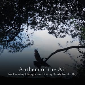* Anthem of the Air for Creating Changes and Getting Ready for the Day * - Calm Singing Birds Zone