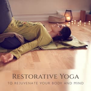 Restorative Yoga to Rejuvenate Your Body and Mind: Soothing Music for Daily Yoga Practice, Anxiety Relief, Restore Your Natural Balance - Namaste Yoga Academy