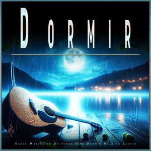 Dormir: Suave Música de Guitarra para Dormir Bajo la Lluvia - Sueño Profundo Relajante
