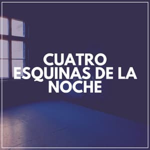 Cuatro Esquinas de la Noche - Musica Relajante & Yoga