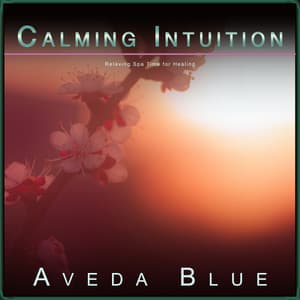 Calming Intuition: Relaxing Spa Time for Healing - Aveda Blue