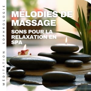 Mélodies de massage: Sons pour la relaxation en spa - Méditation Sophrologie