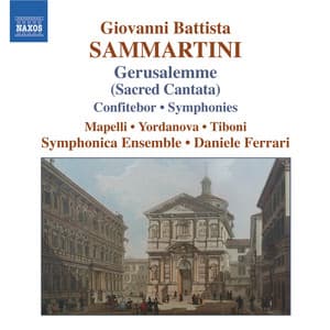 Sammartini: Gerusalemme Sconoscente Ingrata / Confitebor / Symphonies - Giovanni Battista Sammartini