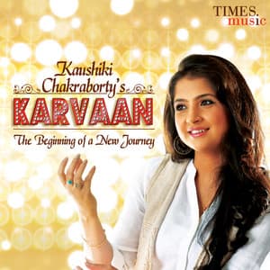Karvaan - Kaushiki Chakraborty