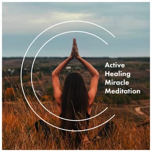 Active Healing Miracle Meditation: Self-Healing Meditation Music - Reiki Healing Unit