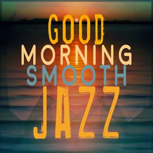 Good Morning Smooth Jazz - Good Morning Jazz Academy