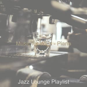 Music for WFH - Piano - Jazz Lounge Playlist