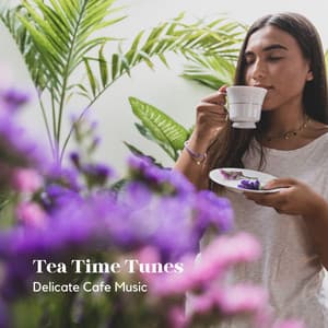 Tea Time Tunes: Delicate Cafe Music - New York Jazz Cafe
