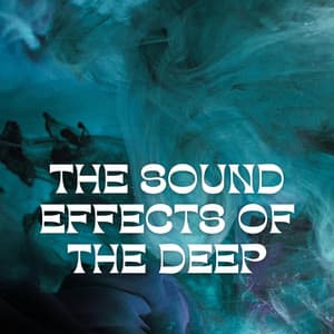 The Sound Effects of the Deep - Underwater Sounds Channel