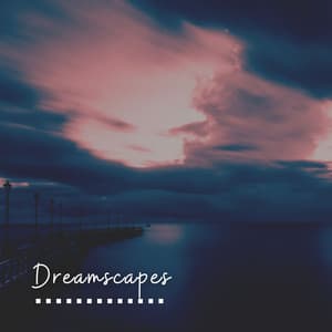 Dreamscapes - Relaxing music