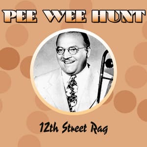 12th Street Rag - Pee Wee Hunt