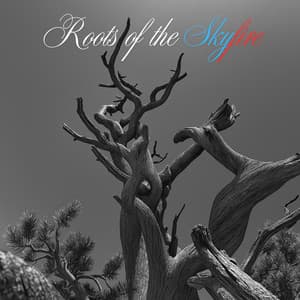 Roots of the Skyfire - Chamanica