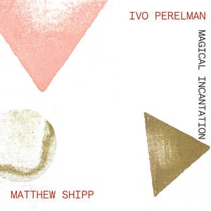 Magical Incantation - Ivo Perelman