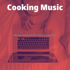 Fabulous Background for Working from Home - Cooking Music