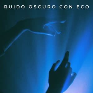 Ruido Oscuro Con Eco - Zona de Música Sexual