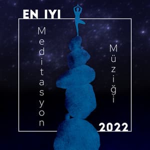 En Iyi Meditasyon Müziği 2022 - Rahatla Zamanı Vaha