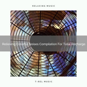 Relieving Colorful Noises Compilation For Total Recharge - Sleep & Dream Music Academy