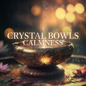 Crystal Bowls Calmness: Buddhist Healing Meditation, Regain Inner Harmony - Tibetan Meditation Academy