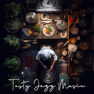 Tasty Jazz Music: Smooth Collection for Restaurants, Bistro, Cafe & Dinner Time - Jazz Instrumental Music Academy