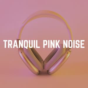 Tranquil Pink Noise - Pink Noise
