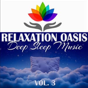 Relaxation Oasis: Deep Sleep Music, Vol. 3 - Einschlafen