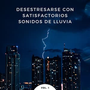 Desestresarse Con Satisfactorios Sonidos De Lluvia Vol. 1 - Llovió