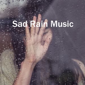 Sad Rain Music – Melancholic New Age Music & Time to Say Goodbye - Rain Music!