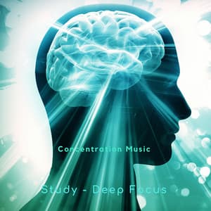 Concentration Music - Study – Deep Focus