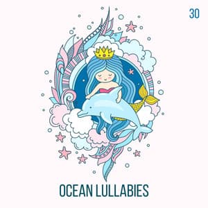 Ocean Lullabies: 30 The Most Relaxing Sounds for Baby Nap Time, Soothing Songs for Trouble Sleeping for Newborn, Nursery Rhythms for Sleep Deeply - Calming Waters Consort