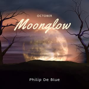 October Moonglow: Instrumental Jazz for Long Autumn Afternoons, Relaxing Evening with Jazz, Background for Good Night Sleep - Philip De Blue