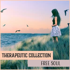 Therapeutic Collection: Free Soul – Calm Music for Rest & Meditation, Yoga Zen, Spiritual Healing, Deep Sleep - Therapeutic Music Zone