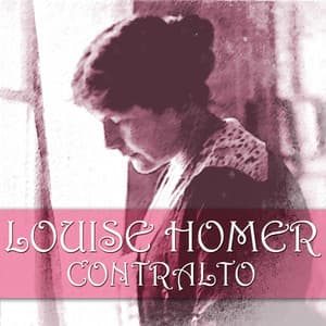 Louise Homer: Contralto - Giuseppe Verdi