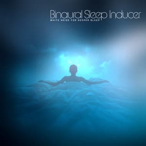 Binaural Sleep Inducer - White Noise for Deeper Sleep