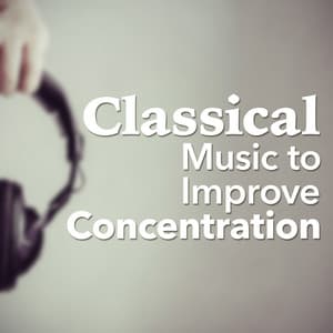 Classical Music to Improve Concentration - Concentration Music Ensemble