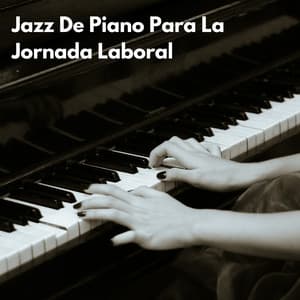Jazz De Piano Para La Jornada Laboral - Tranquilo Piano Jazz Relax