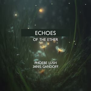 Echoes of the Ether - Phoebe Lush