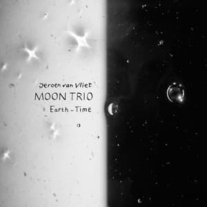 Earth - Time - Jeroen van Vliet Moon Trio