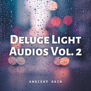 Ambient Rain: Deluge Light Audios Vol. 2 - The Rain Library