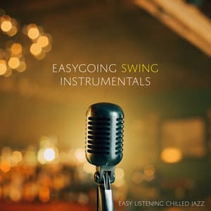 Easygoing Swing Instrumentals - Easy Listening Chilled Jazz