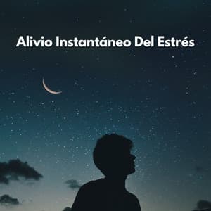 Alivio Instantáneo Del Estrés - Música Para Aliviar El Estrés