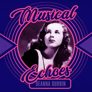 Musical Echoes of Deanna Durbin - Deanna Durbin