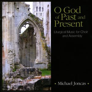 O God of Past and Present - Michael Joncas