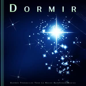 Dormir: Sueños Tranquilos Toda La Noche Durmiendo Música - Sueño Profundo Relajante