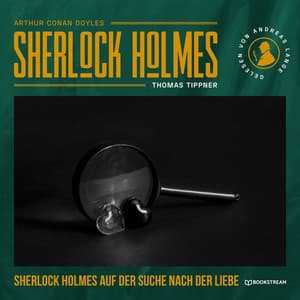 Sherlock Holmes auf der Suche nach der Liebe - Arthur Conan Doyle
