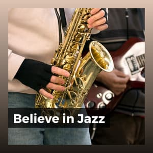 Believe in Jazz - Instrumental Jazz Music Ambient