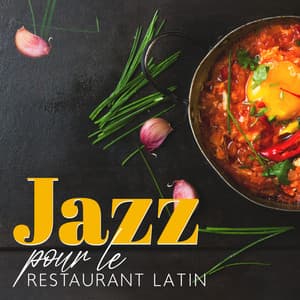 Jazz pour le restaurant latin: Musique relaxante pour manger, Dîner élégant - Restaurant jazz sensation